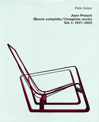 Jean Prouvé - Oeuvre Complète /Complete Works Vol. 1, 1917-1933 von Birkhauser